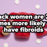 Here's What You Should Know About Uterine Fibroids